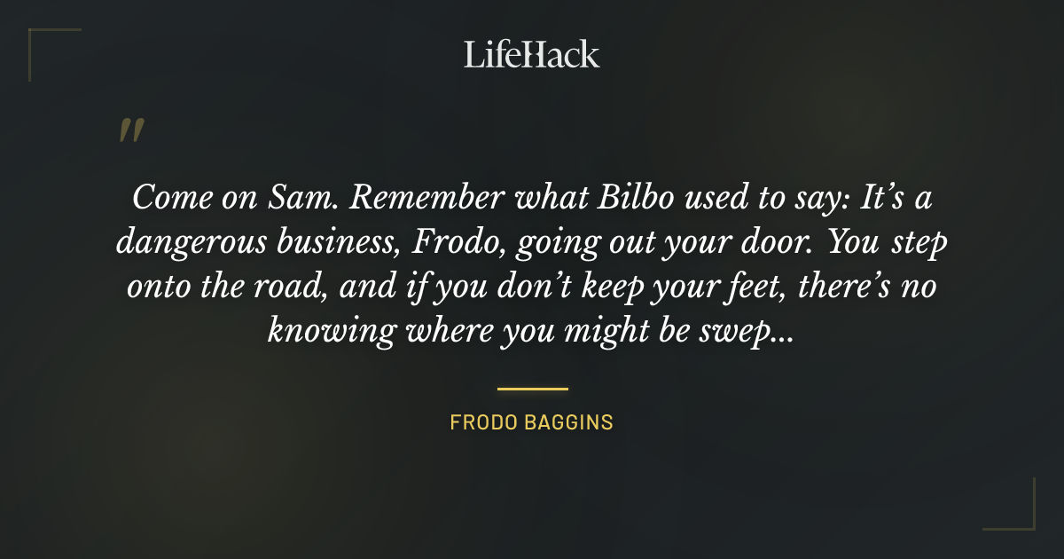 Quote by Frodo Baggins