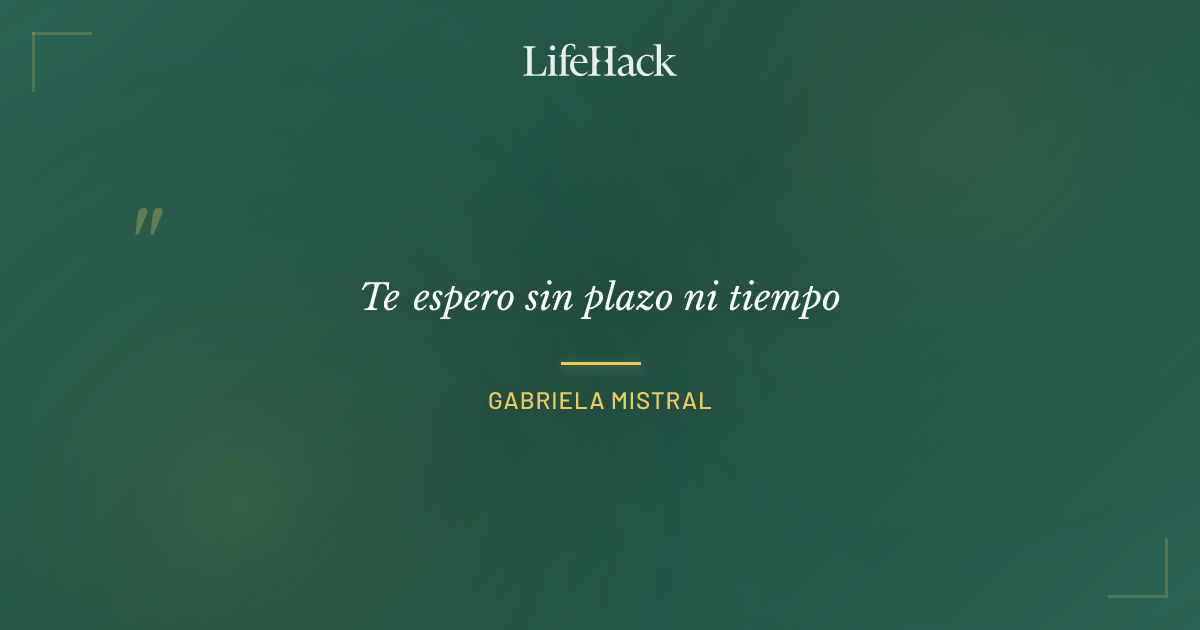 Quote by Gabriela Mistral