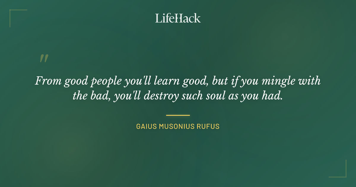 Quote by Gaius Musonius Rufus