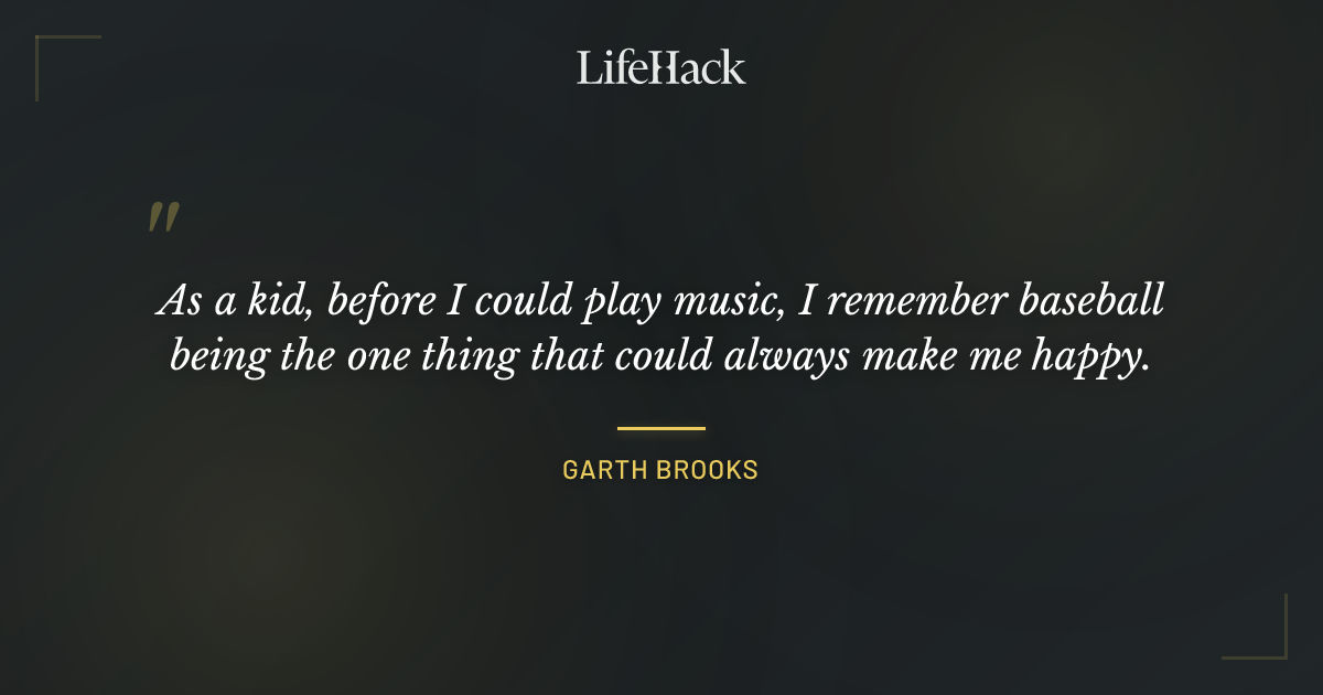 Quote by Garth Brooks