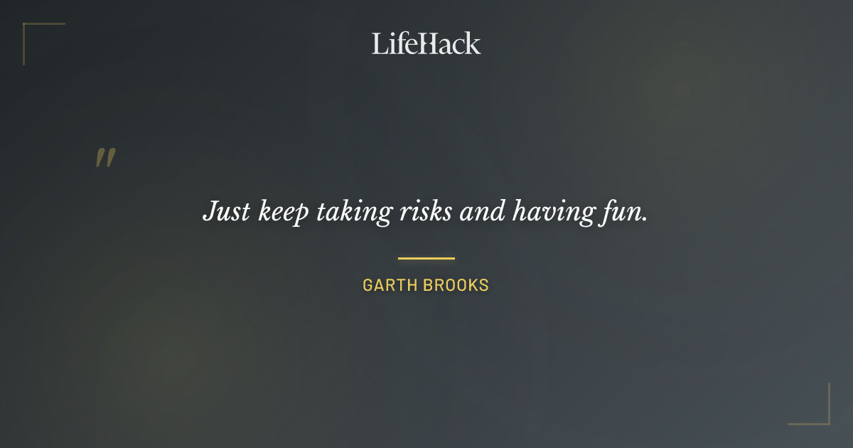 Quote by Garth Brooks