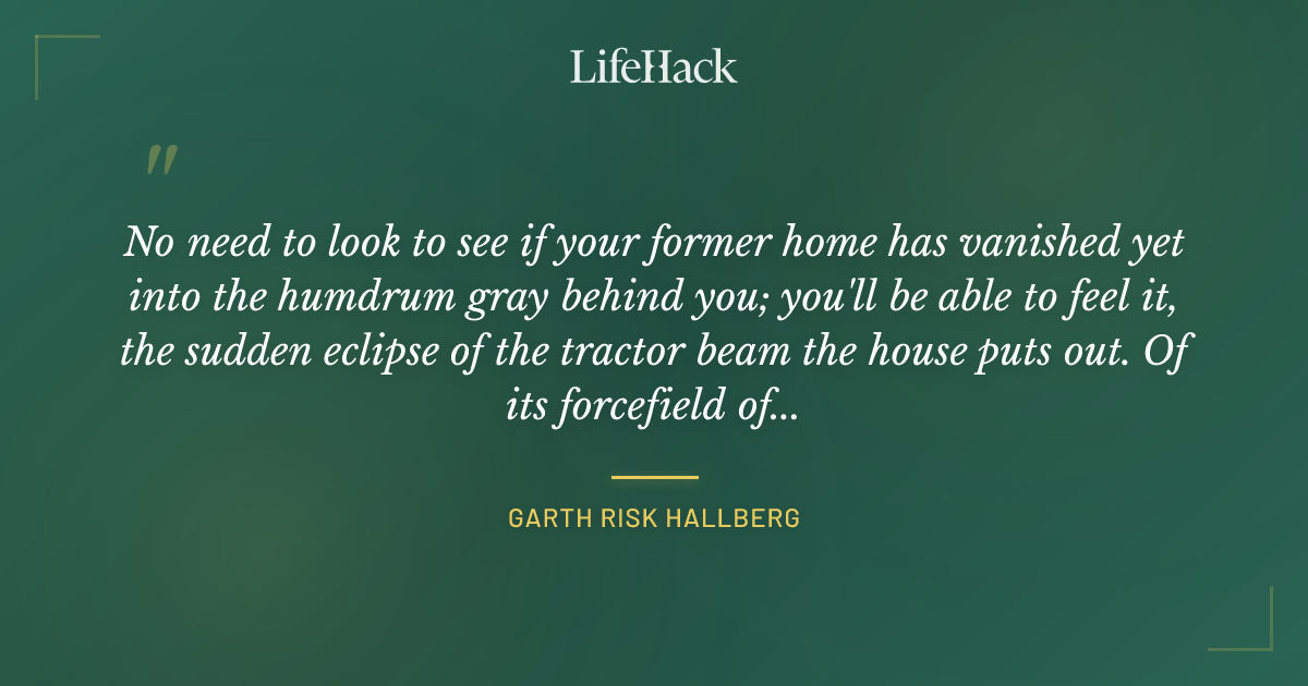 Quote by Garth Risk Hallberg