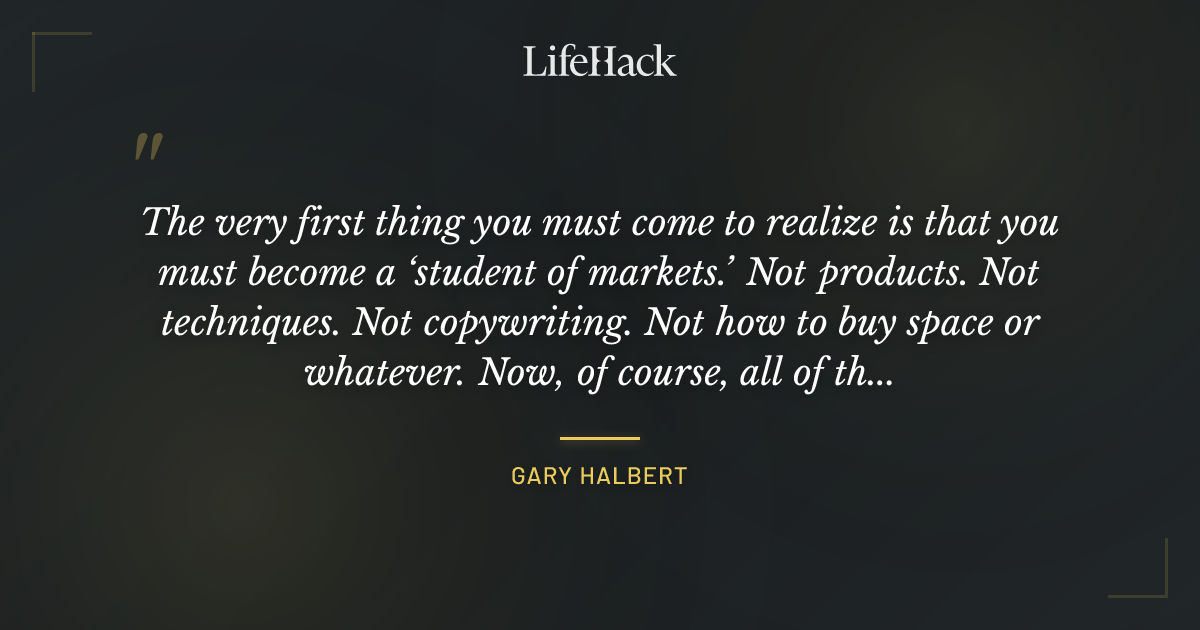Quote by Gary Halbert