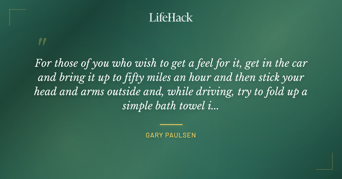 Quote by Gary Paulsen