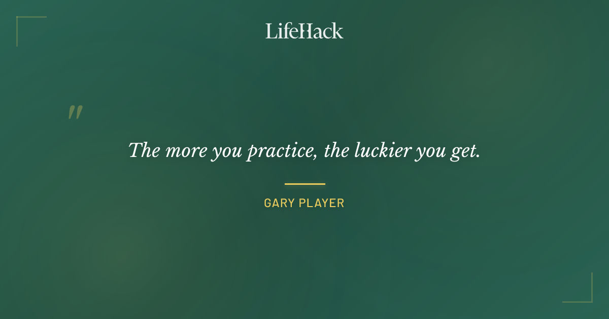 Quote by Gary Player
