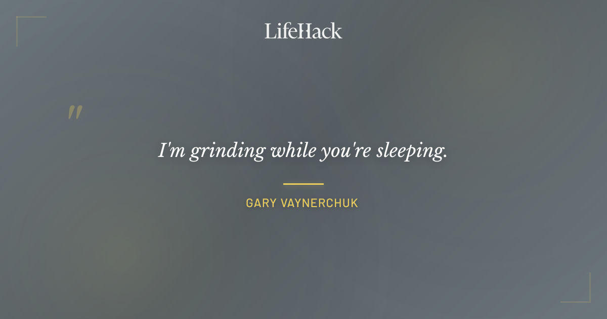 Quote by Gary Vaynerchuk