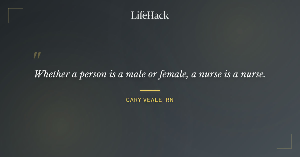 Quote by Gary Veale, RN