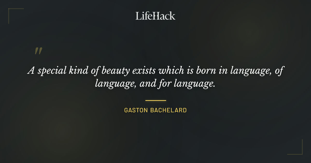 Quote by Gaston Bachelard