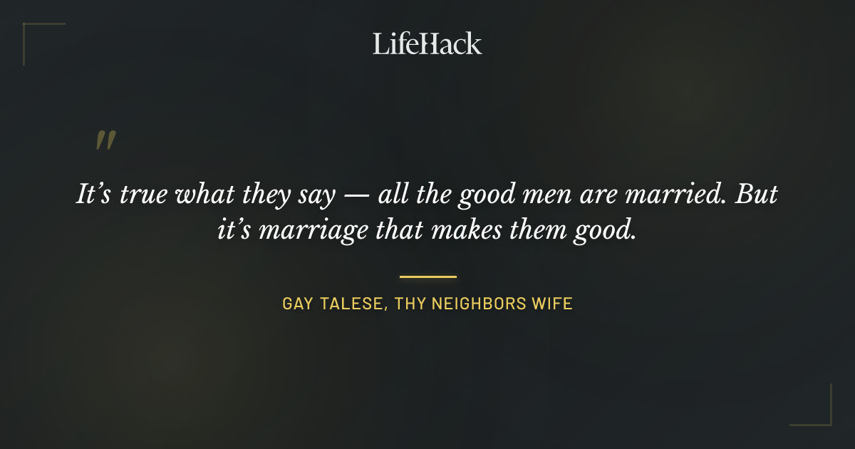 Quote by Gay Talese, Thy Neighbors Wife