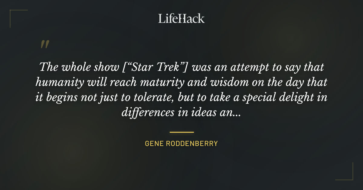 Quote by Gene Roddenberry