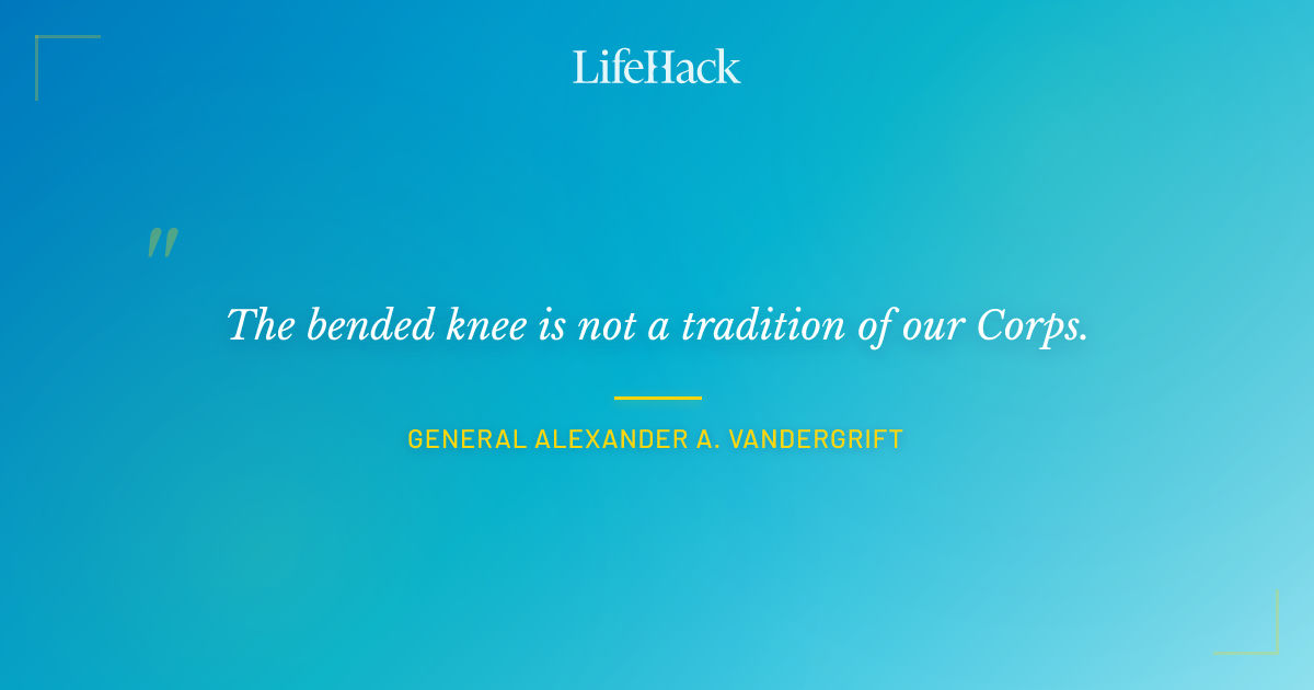Quote by General Alexander A. Vandergrift