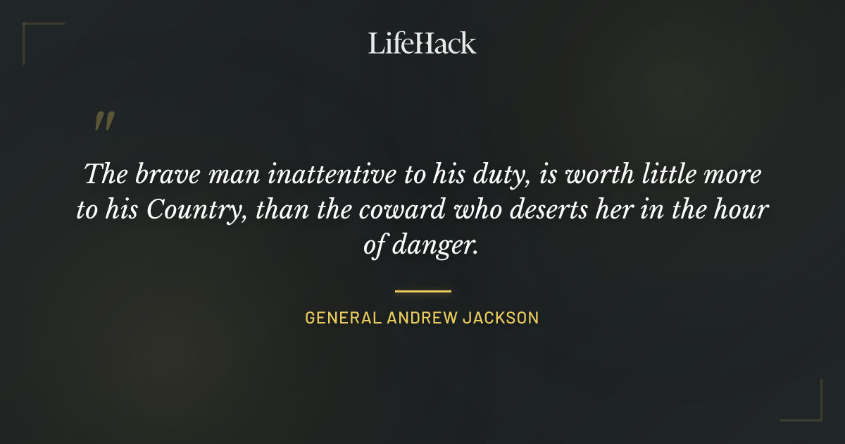 Quote by General Andrew Jackson