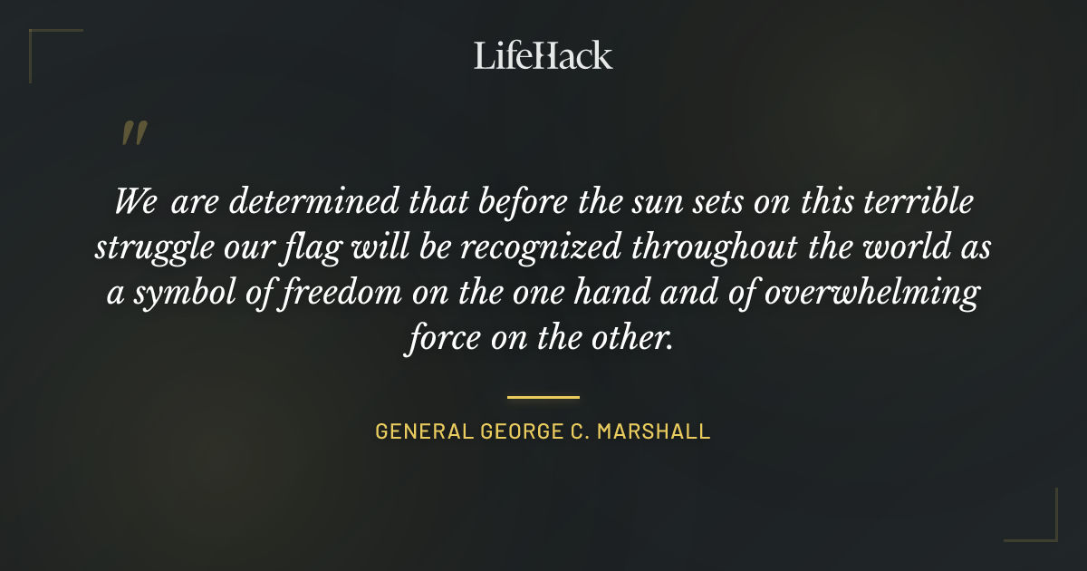 Quote by General George C. Marshall