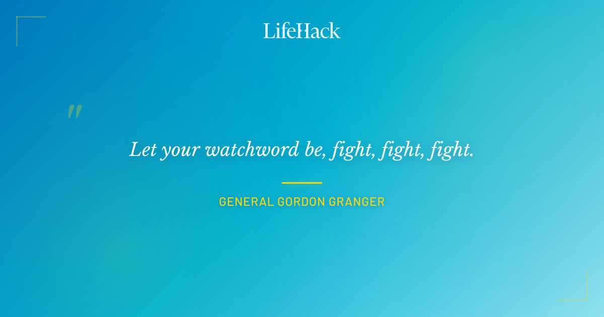 Quote by General Gordon Granger