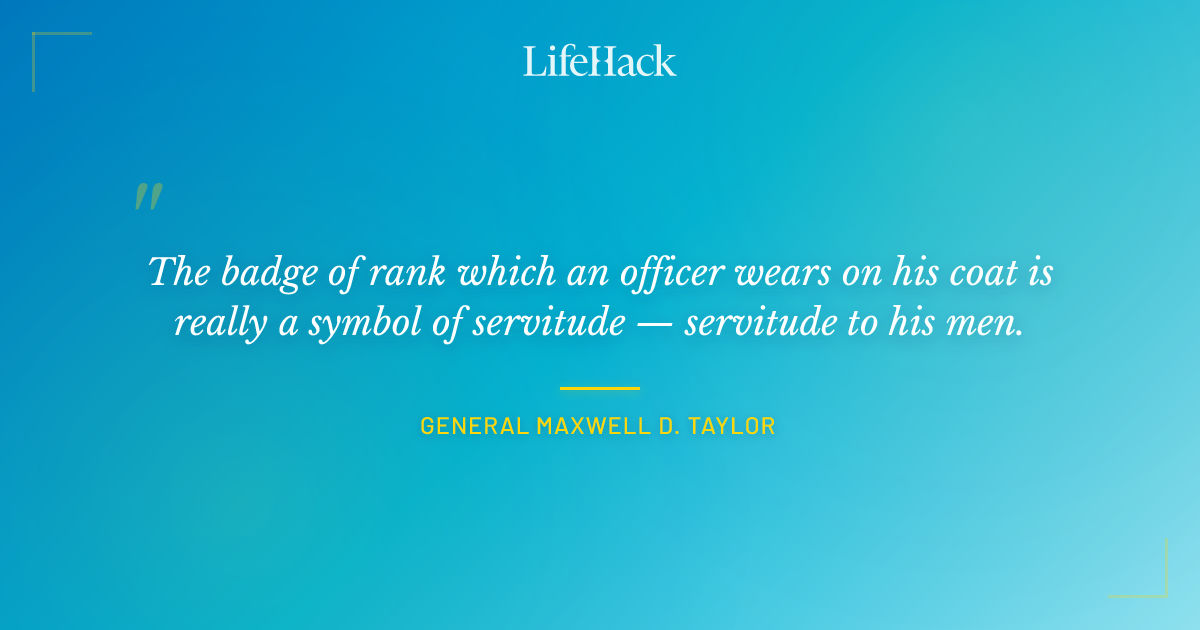 Quote by General Maxwell D. Taylor
