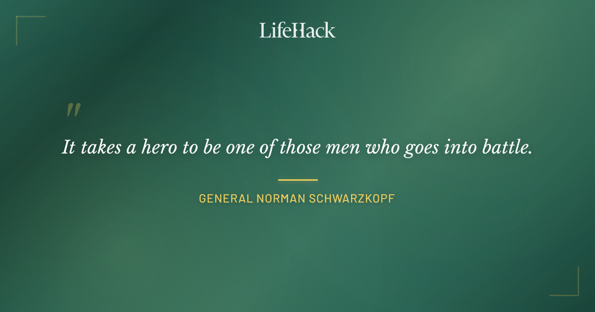 Quote by General Norman Schwarzkopf