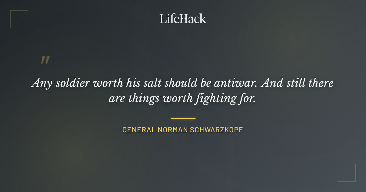 Quote by General Norman Schwarzkopf