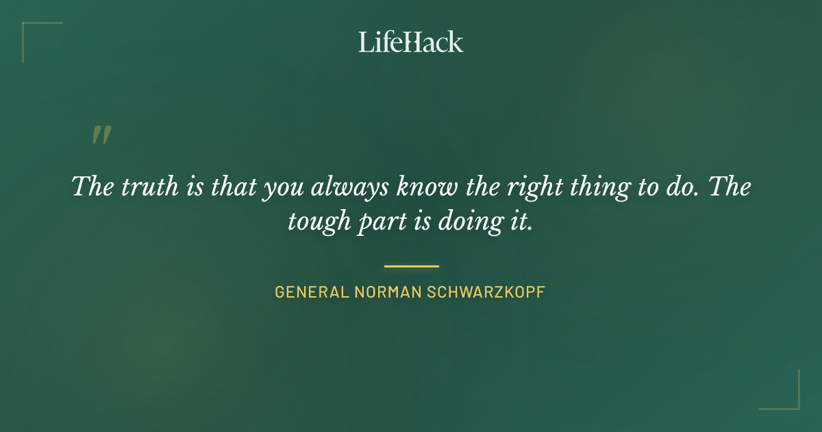 Quote by General Norman Schwarzkopf