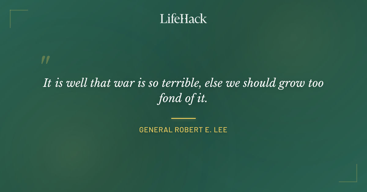 Quote by General Robert E. Lee