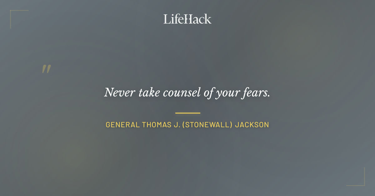 Quote by General Thomas J. (Stonewall) Jackson