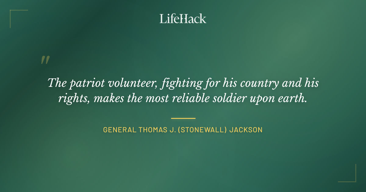 Quote by General Thomas J. (Stonewall) Jackson