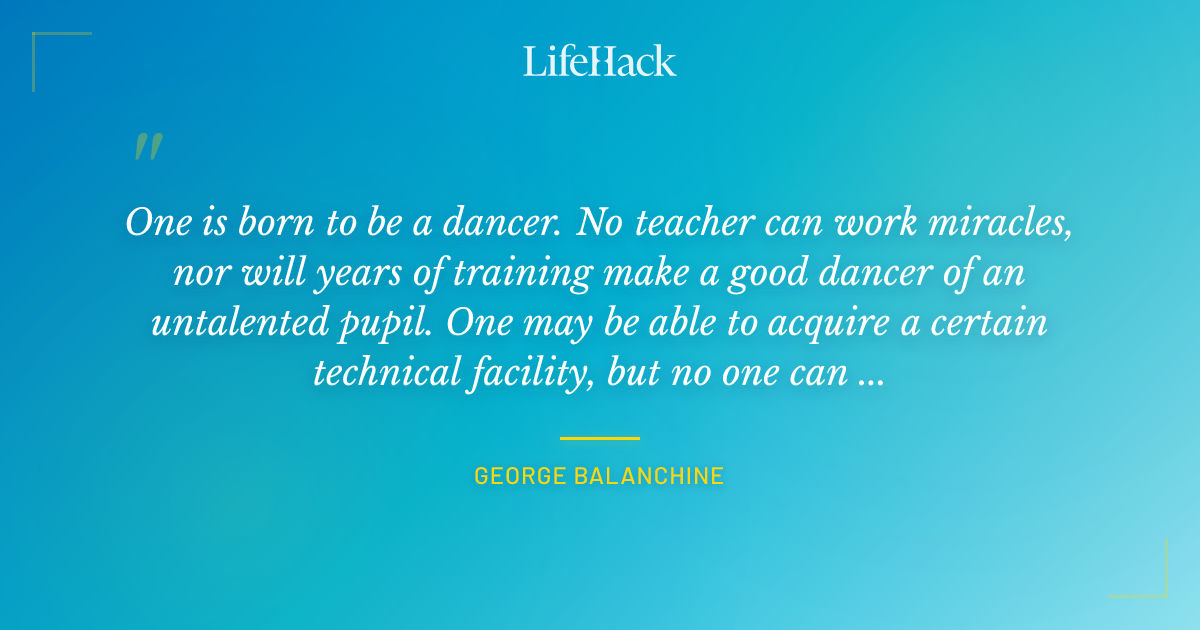 Quote by George Balanchine