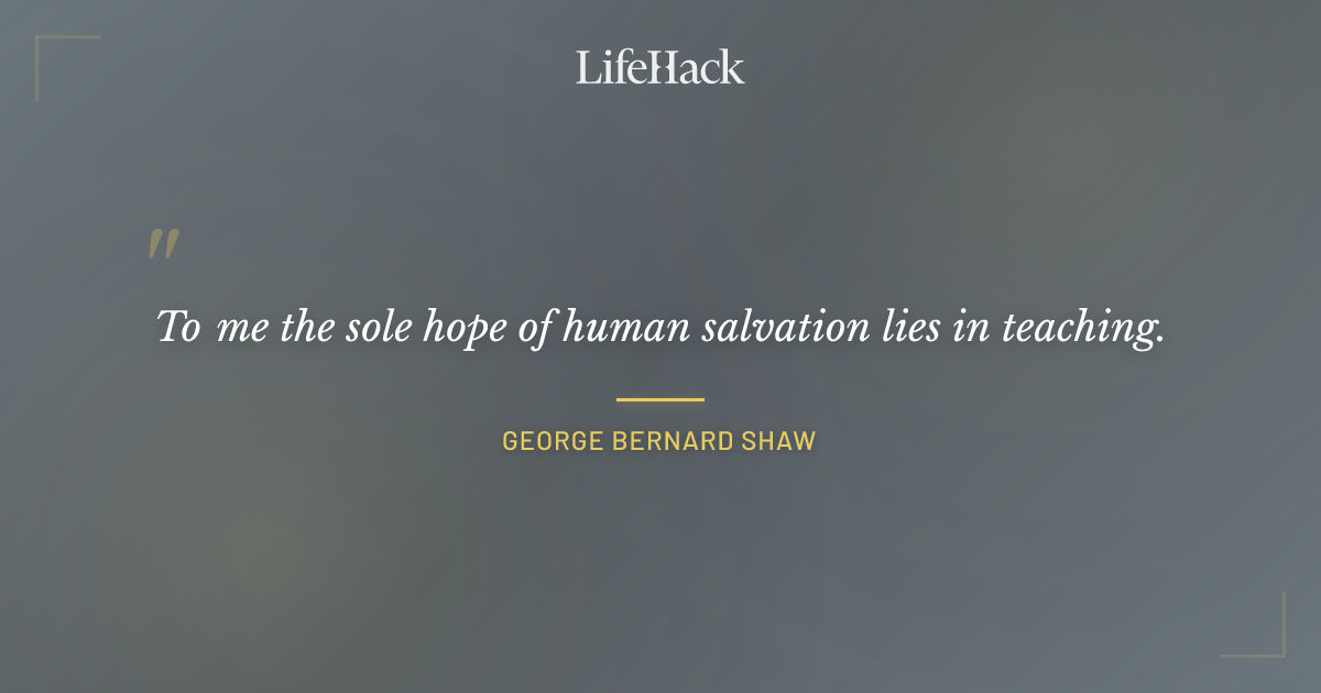 Quote by George Bernard Shaw