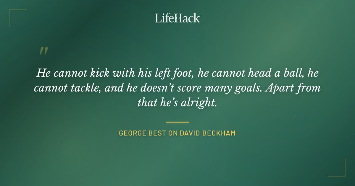 Quote by George Best on David Beckham