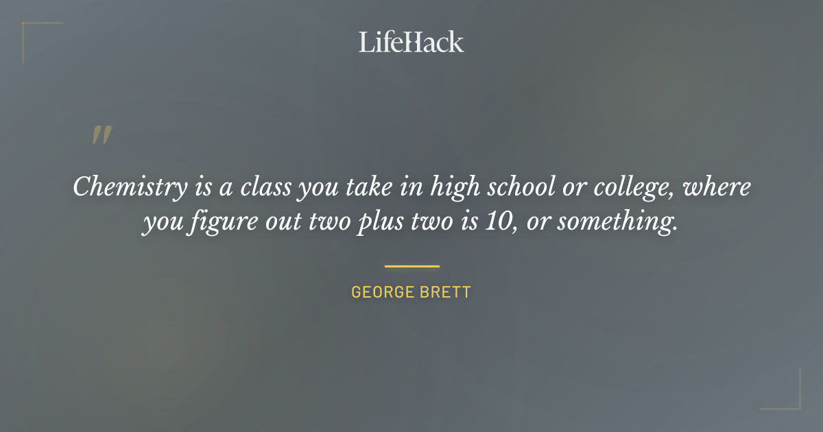 Quote by George Brett