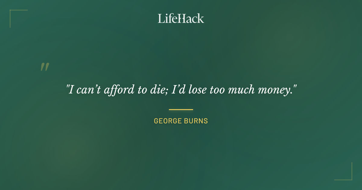 Quote by George Burns