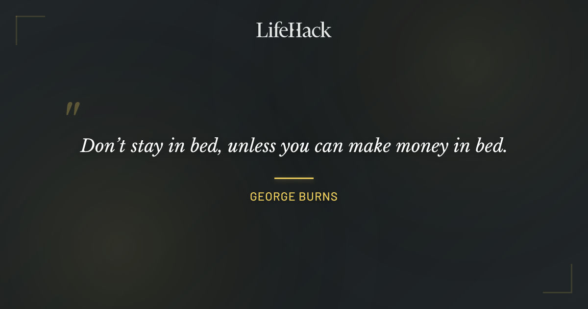 Quote by George Burns