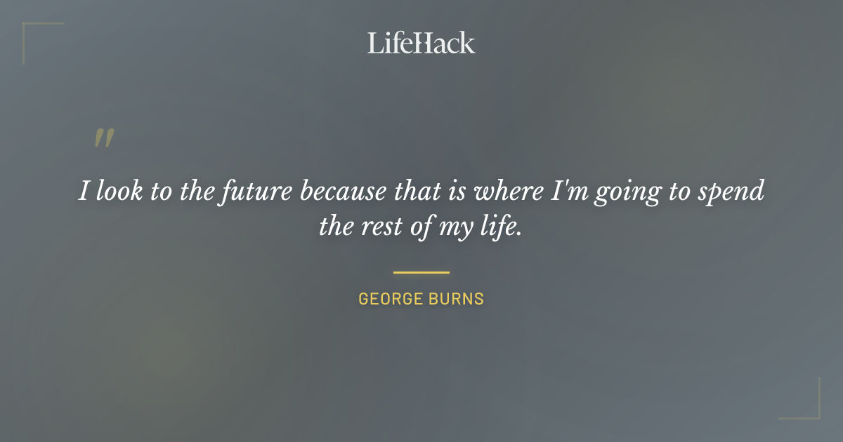 Quote by George Burns