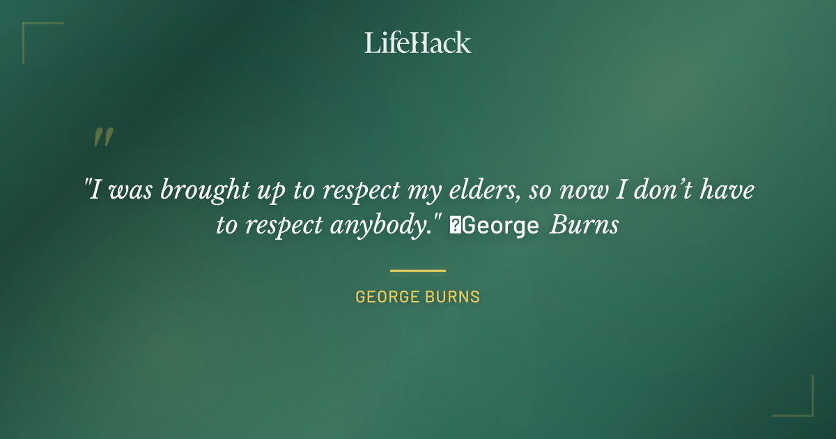 Quote by George Burns
