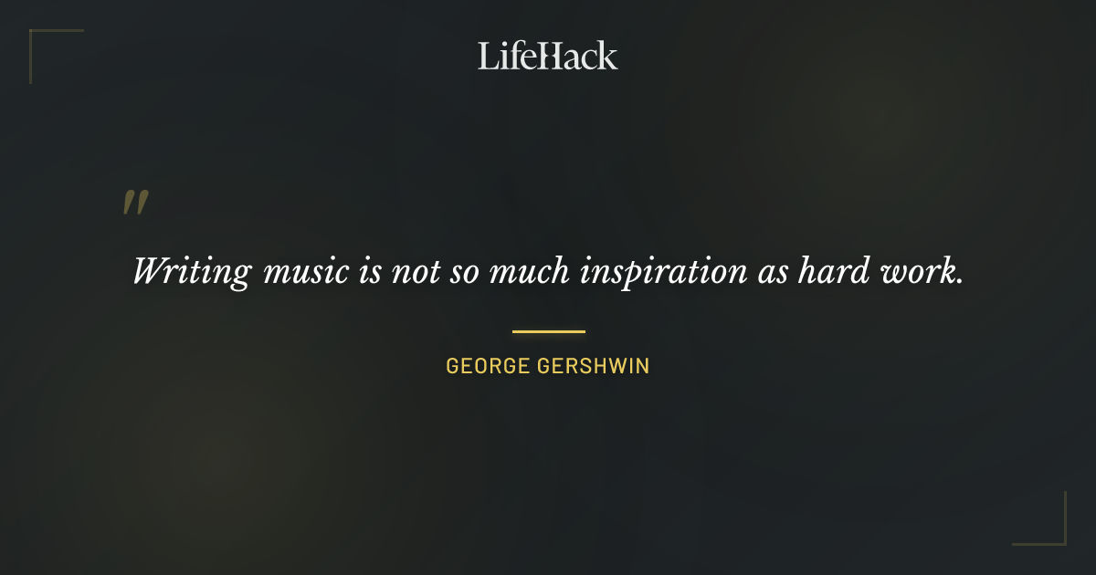 Quote by George Gershwin