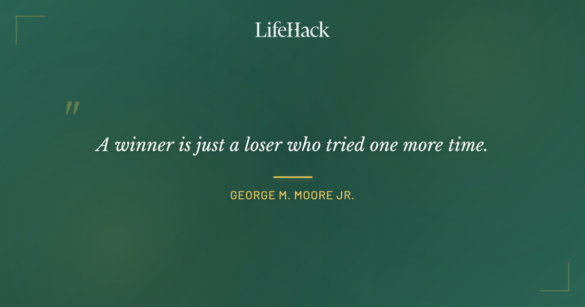 Quote by George M. Moore Jr.