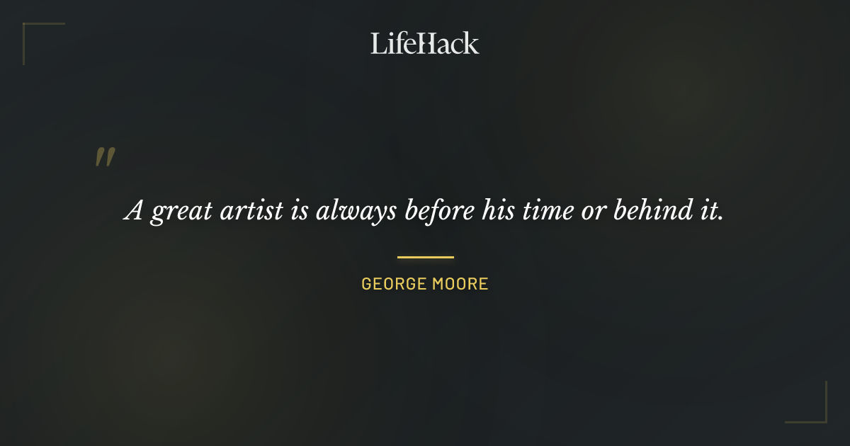 Quote by George Moore