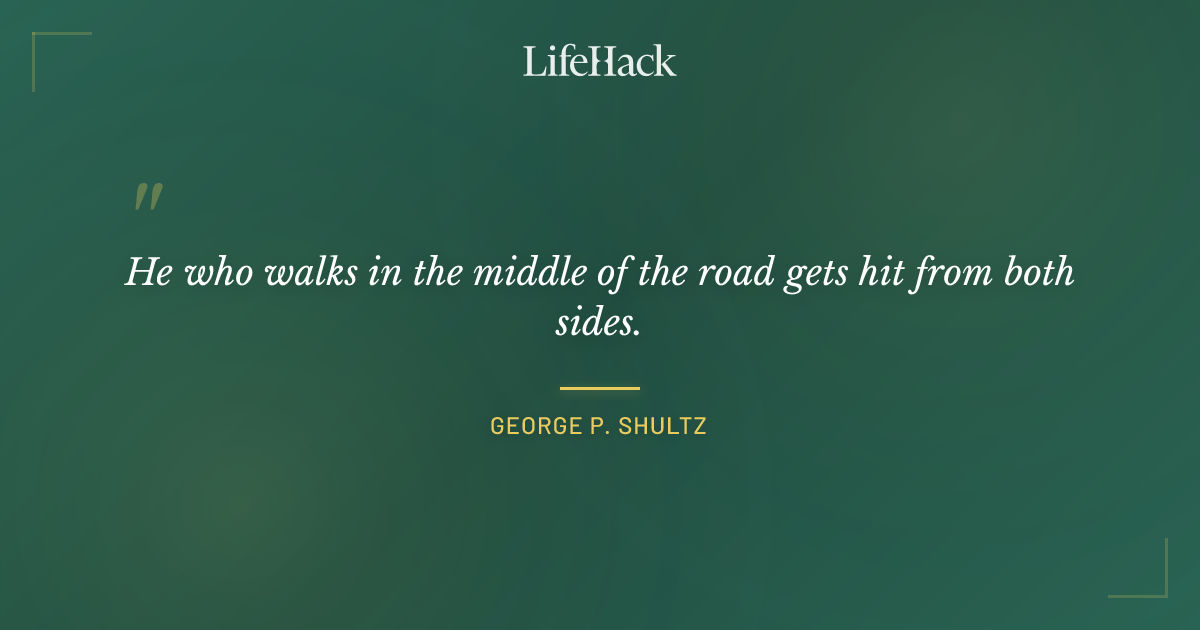 Quote by George P. Shultz