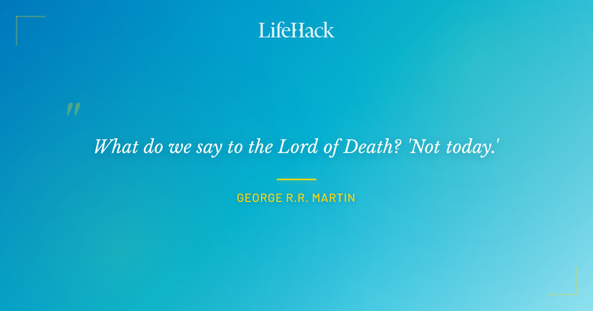 Quote by George R.R. Martin