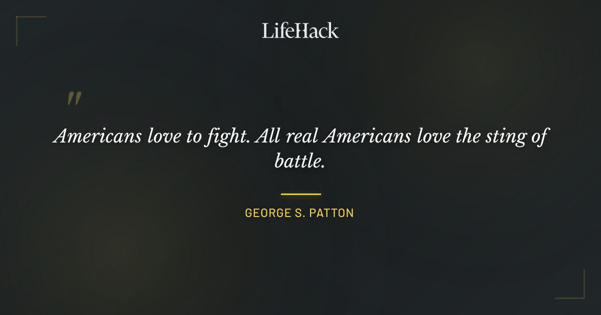 Quote by George S. Patton