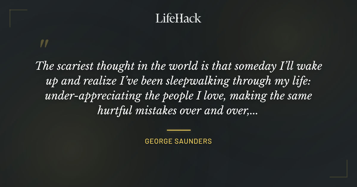 Quote by George Saunders