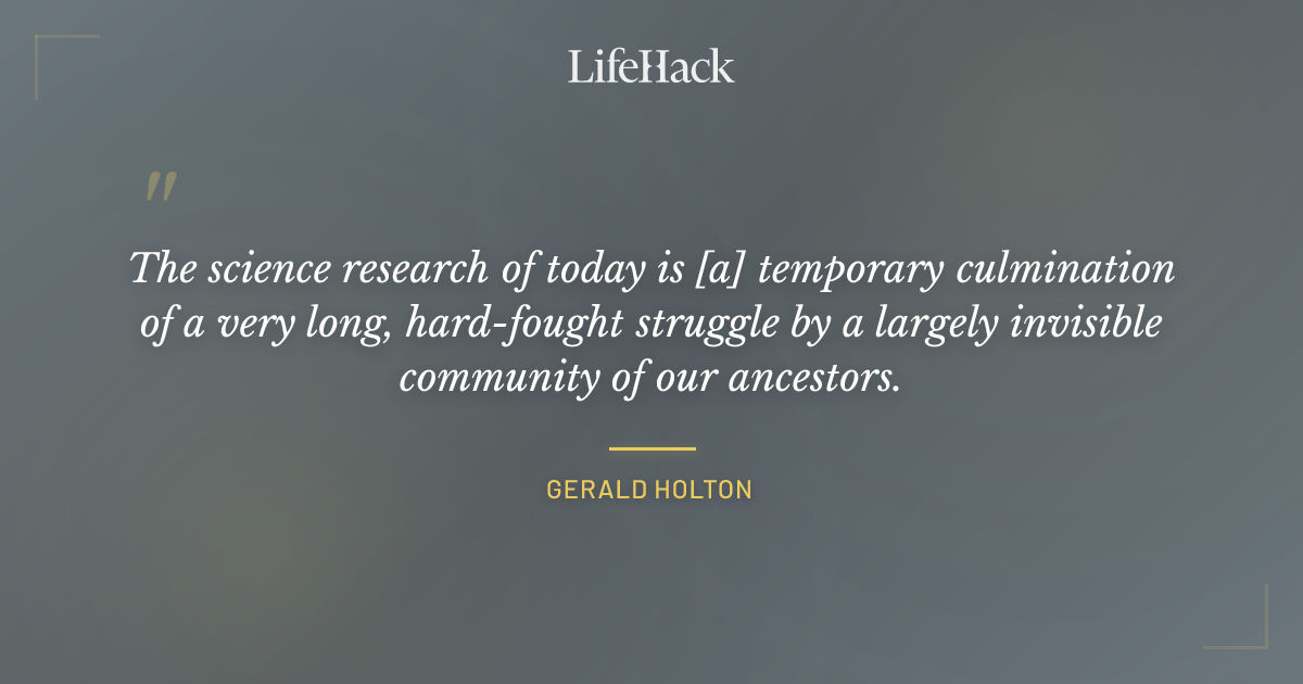 Quote by Gerald Holton