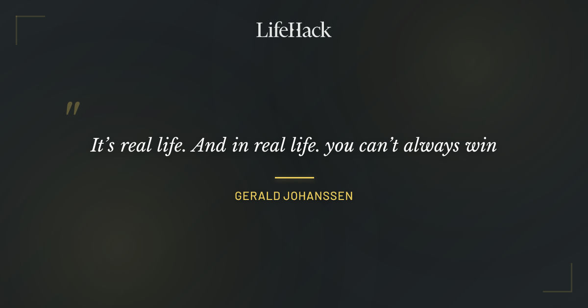 Quote by Gerald Johanssen