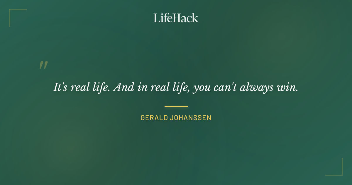 Quote by Gerald Johanssen