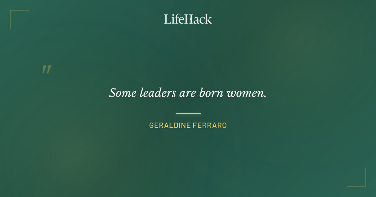 Quote by Geraldine Ferraro