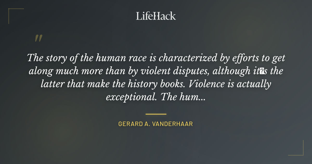 Quote by Gerard A. Vanderhaar