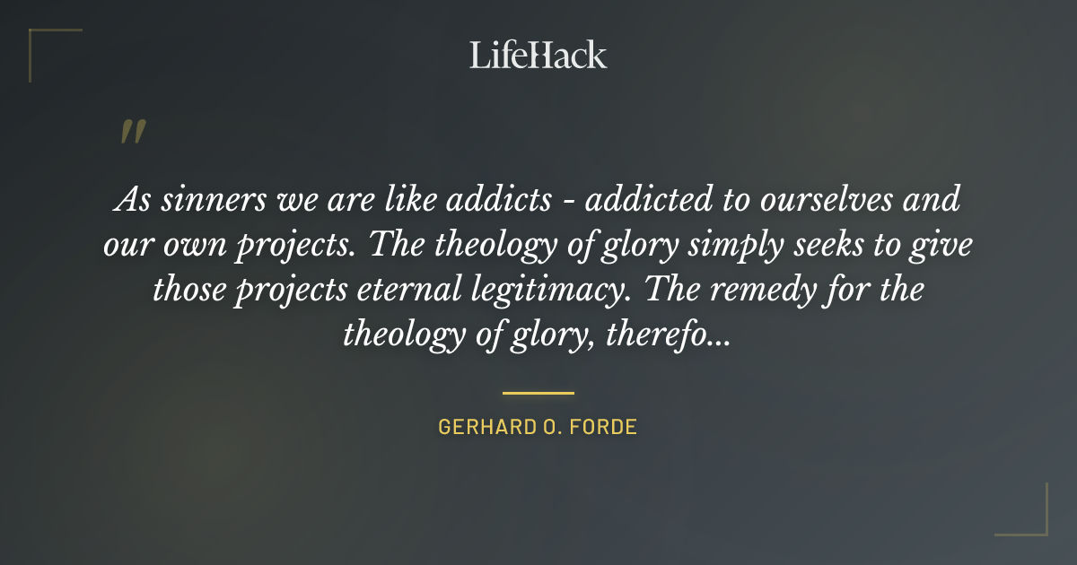 Quote by Gerhard O. Forde