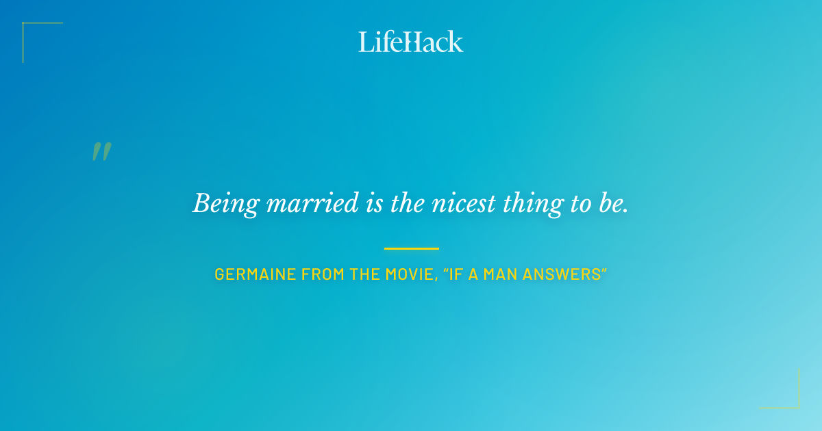Quote by Germaine from the movie, “If A Man Answers”