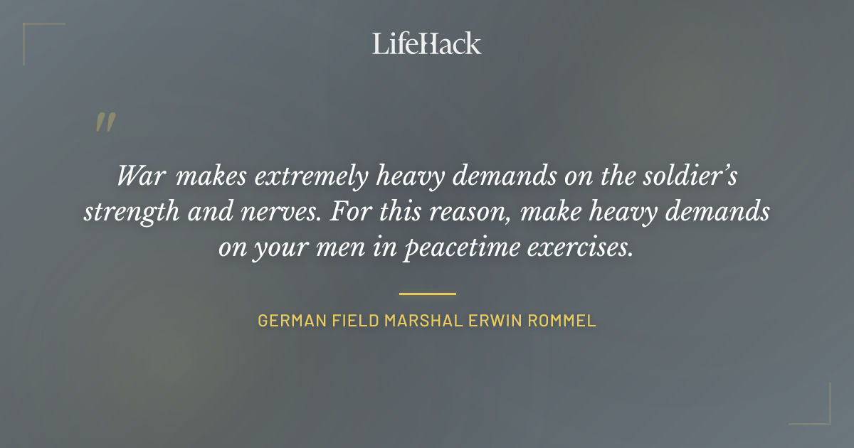 Quote by German Field Marshal Erwin Rommel