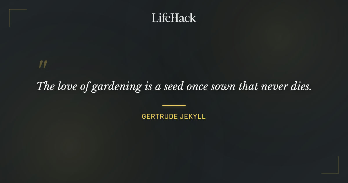 Quote by Gertrude Jekyll
