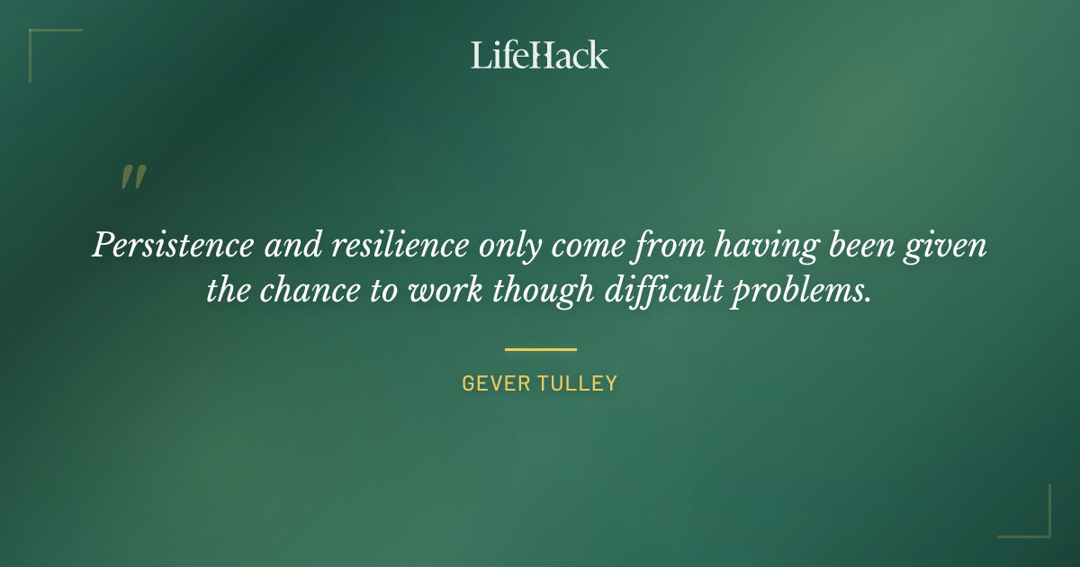 Quote by Gever Tulley